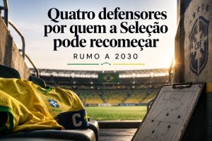 Quatro defensores por quem a Seleção pode recomeçar rumo a 2030